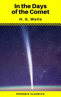 In the Days of the Comet (Phoenix Classics) - H G Wells - E-Book