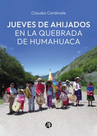 Jueves de Ahijados en la Quebrada de Humahuaca - Claudia Cardinale - E-Book