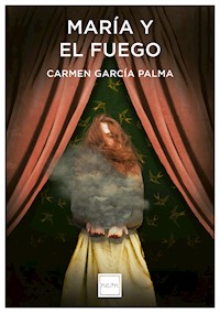 María y el fuego - Carmen García Palma - E-Book