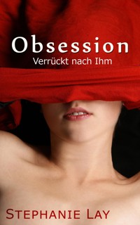 Obsession - Stephanie Lay - E-Book