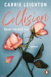 Collision - Bevor ich dich traf - Carrie Leighton - E-Book