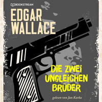 Die zwei ungleichen Brüder (Ungekürzt) - Edgar Wallace - Hörbuch