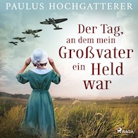 Der Tag, an dem mein Großvater ein Held war - Paulus Hochgatterer - Hörbuch