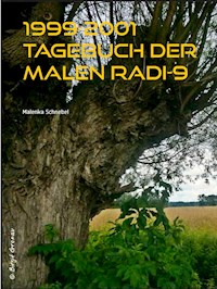 1999-2001 Tagebuch der Malen Radi-9 - Malenka Schnebel - E-Book