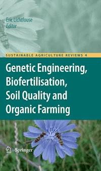 Genetic Engineering, Biofertilisation, Soil Quality and Organic Farming - - E-Book