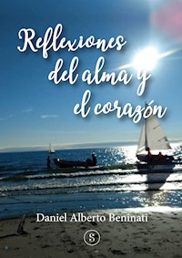 Reflexiones del alma y el corazón - Daniel Alberto Beninati - E-Book