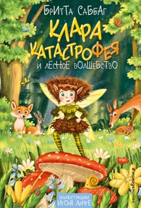 Клара Катастрофея и лесное волшебство - Britta Sabbag - E-Book