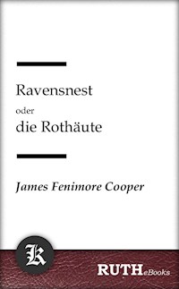 Ravensnest oder die Rothäute - James Fenimore Cooper - E-Book
