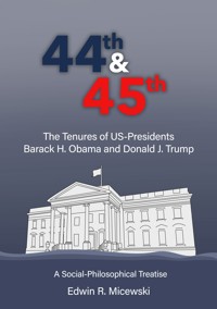 44th & 45th The Tenures of US-Presidents Barack H. Obama and Donald J. Trump - Edwin R. Micewski - E-Book
