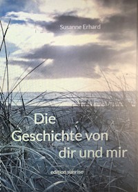 Die Geschichte von dir und mir - Susanne Erhard - E-Book