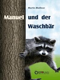 Manuel und der Waschbär - Martin Meißner - E-Book