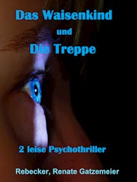 "Das Waisenkind" und "Die Treppe" - Rebecker, Renate Gatzemeier - E-Book