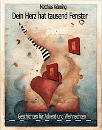 Dein Herz hat tausend Fenster - Matthias Könning - E-Book