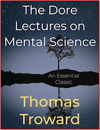 The Dore Lectures on Mental Science - Thomas Troward - E-Book