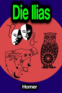 Die Ilias - Homer - E-Book