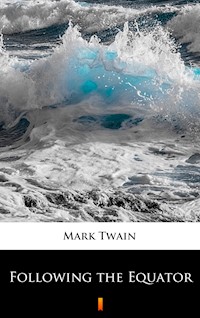 Following the Equator - Mark Twain - E-Book