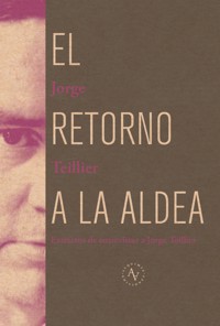 Retorno a la aldea - Jorge Teillier - E-Book