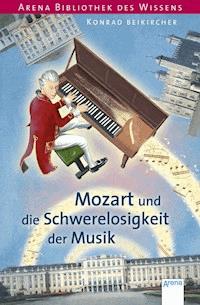 Mozart und die Schwerelosigkeit der Musik - Konrad Beikircher - E-Book
