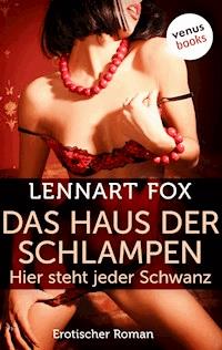 Das Haus der Schlampen – Hier steht jeder Schwanz - Lennart Fox - E-Book