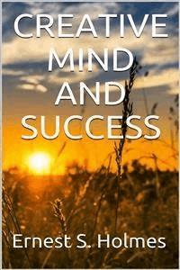 Creative Mind And Success - Ernest S. Holmes - E-Book