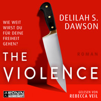 The Violence - Wie weit wirst du für deine Freiheit gehen? (ungekürzt) - Delilah S. Dawson - Hörbuch