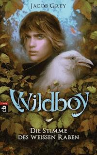 Wildboy - Die Stimme des weißen Raben - Jacob Grey - E-Book