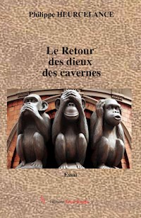 Le Retour des dieux des cavernes - Philippe HEURCELANCE - E-Book