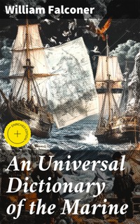 An Universal Dictionary of the Marine - William Falconer - E-Book