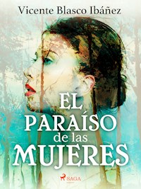 El paraíso de las mujeres - Vicente Blasco Ibanez - E-Book