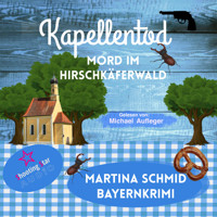 Mord im Hirschkäferwald - Kapellentod, Band 5 (ungekürzt) - Martina Schmid - Hörbuch
