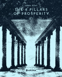 The Eight Pillars of Prosperity - James Allen - E-Book
