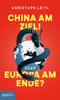 China am Ziel! Europa am Ende? - Christoph Leitl - E-Book