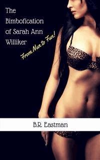 The Bimbofication of Sarah Ann Williker - B.R. Eastman - E-Book