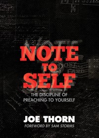 Note to Self (Foreword by Sam Storms) - Joe Thorn - E-Book
