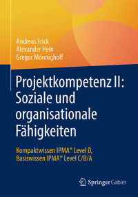 Projektkompetenz II: Soziale und organisationale Fähigkeiten - Andreas Frick - E-Book