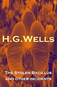The Stolen Bacillus and other incidents - H. G. Wells - E-Book