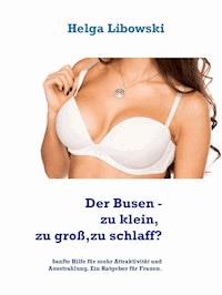 Der Busen - zu klein, zu groß, zu schlaff? - Helga Libowski - E-Book