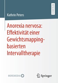 Anorexia nervosa: Effektivität einer Gewichtsmapping-basierten Intervalltherapie - Kathrin Peters - E-Book