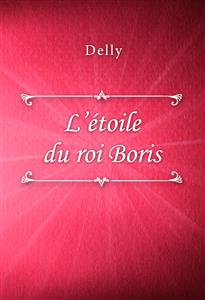 L’étoile du roi Boris - Delly - E-Book
