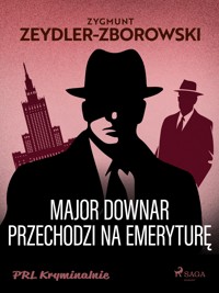 Major Downar przechodzi na emeryture - Zygmunt Zeydler-Zborowski - E-Book
