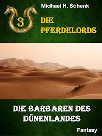 Die Pferdelords 03 - Die Barbaren des Dünenlandes - Michael Schenk - E-Book