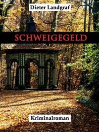 Schweigegeld - Dieter Landgraf - E-Book