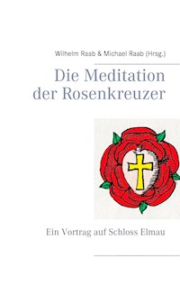 Die Meditation der Rosenkreuzer - Wilhelm Raab - E-Book