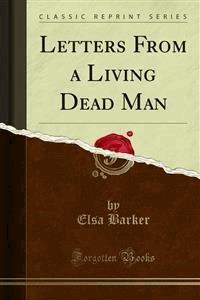 Letters From a Living Dead Man - Elsa Barker - E-Book
