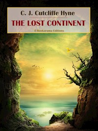 The Lost Continent - C. J. Cutcliffe Hyne - E-Book