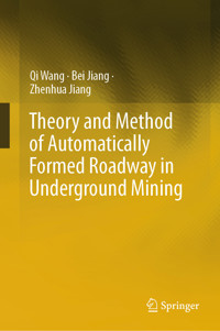 Theory and Method of Automatically Formed Roadway in Underground Mining - Qi Wang - E-Book