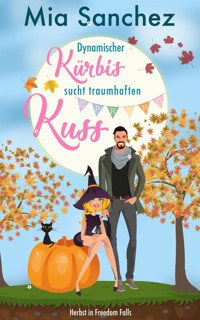 Dynamischer Kürbis sucht traumhaften Kuss - Mia Sanchez - E-Book