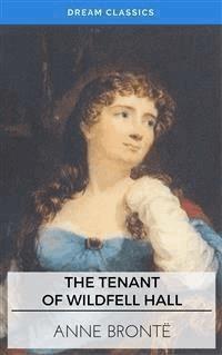 The Tenant of Wildfell Hall (Dream Classics) - Anne Bronte - E-Book