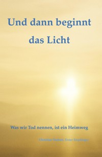 Und dann beginnt das Licht. - Christian Teubert - E-Book