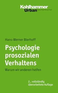 Psychologie prosozialen Verhaltens - Hans-Werner Bierhoff - E-Book
